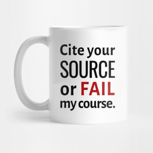 Cite Your Source or Fail My Course Mug